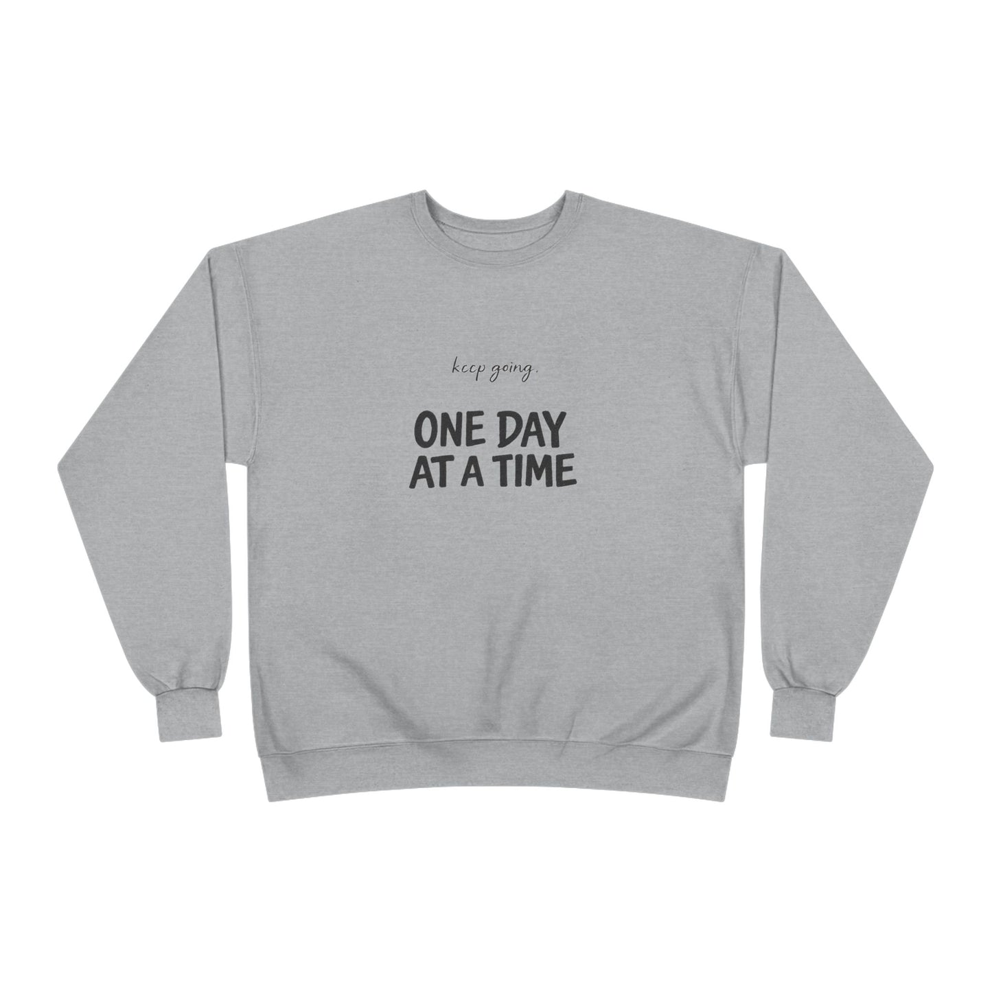 Women's Crewneck Sweatshirt — "Keep Going, One Day At A Time" Motivational Pullover